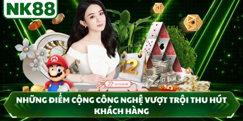 Những điểm cộng công nghệ vượt trội thu hút khách hàng